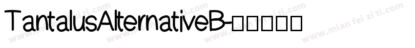 TantalusAlternativeB字体转换 TantalusAlternativeB字体转换