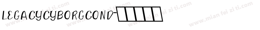 legacycyborgcond字体转换