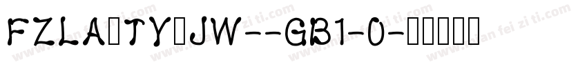 FZLANTY_JW--GB1-0字体转换