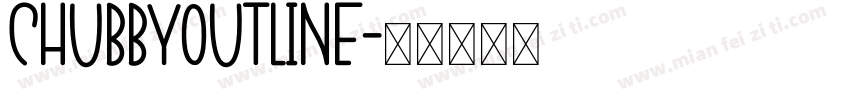 ChubbyOutline字体转换