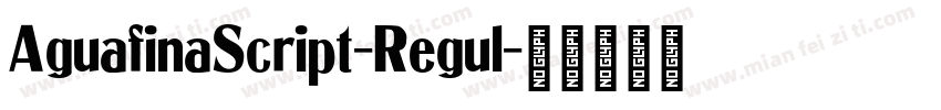 AguafinaScript-Regul字体转换