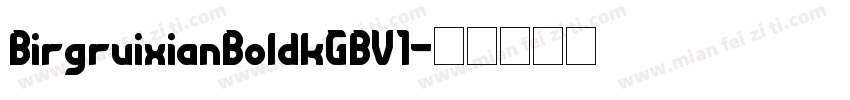 BirgruixianBoldkGBV1字体转换