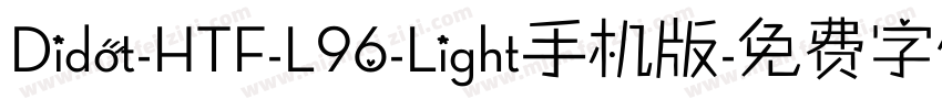 Didot-HTF-L96-Light手机版字体转换