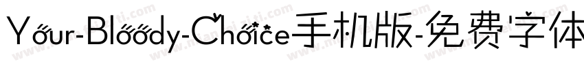 Your-Bloody-Choice手机版字体转换