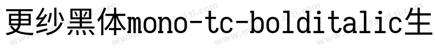 更纱黑体mono-tc-bolditalic生成器字体转换