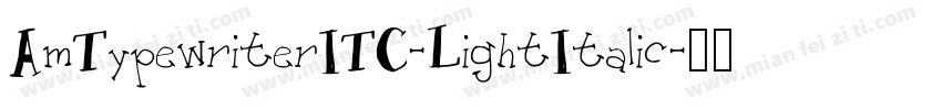 AmTypewriterITC-LightItalic字体转换