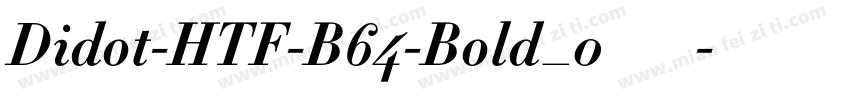 Didot-HTF-B64-Bold_0转换器字体转换