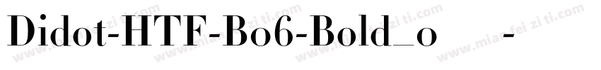 Didot-HTF-B06-Bold_0手机版字体转换