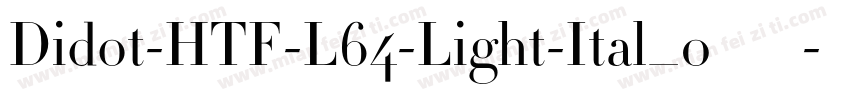 Didot-HTF-L64-Light-Ital_0手机版字体转换