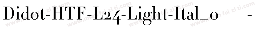 Didot-HTF-L24-Light-Ital_0手机版字体转换