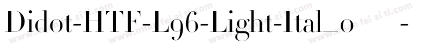 Didot-HTF-L96-Light-Ital_0手机版字体转换