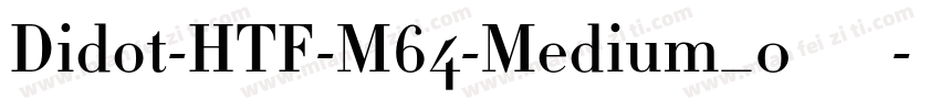 Didot-HTF-M64-Medium_0转换器字体转换