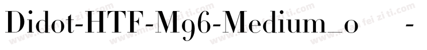 Didot-HTF-M96-Medium_0转换器字体转换