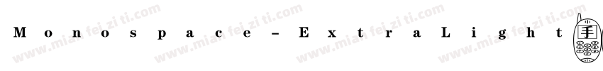 Monospace-ExtraLight手机版字体转换