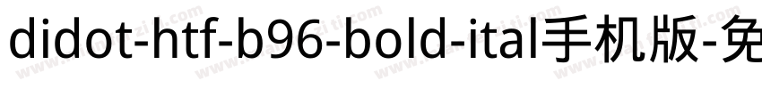 didot-htf-b96-bold-ital手机版字体转换