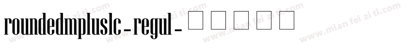 roundedmplus1c-regul字体转换