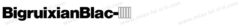 BigruixianBlac字体转换