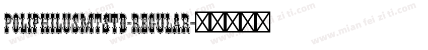 PoliphilusMTStd-Regular字体转换