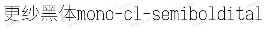 更纱黑体mono-cl-semibolditalic生成器字体转换