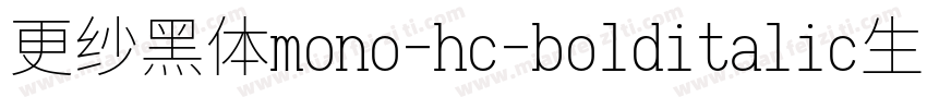 更纱黑体mono-hc-bolditalic生成器字体转换