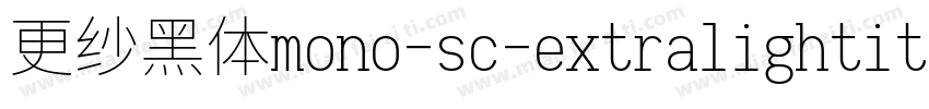 更纱黑体mono-sc-extralightitalic生成器字体转换