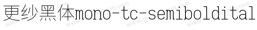 更纱黑体mono-tc-semibolditalic转换器字体转换