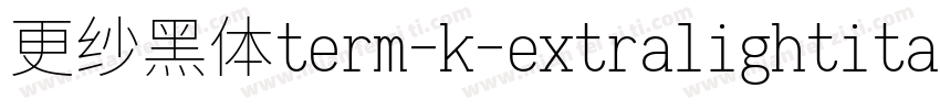 更纱黑体term-k-extralightitalic生成器字体转换