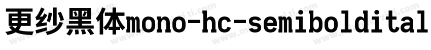 更纱黑体mono-hc-semibolditalic生成器字体转换