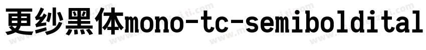 更纱黑体mono-tc-semibolditalic生成器字体转换