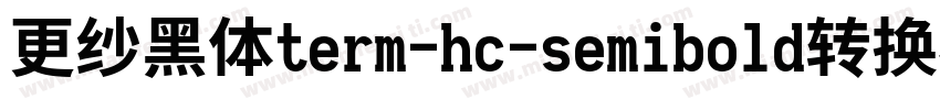 更纱黑体term-hc-semibold转换器字体转换