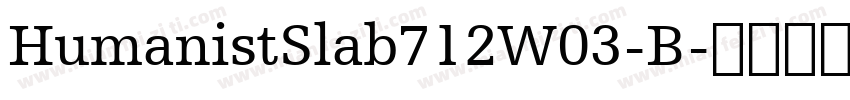 HumanistSlab712W03-B字体转换