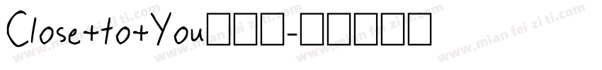 Close+to+You手机版字体转换