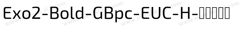 Exo2-Bold-GBpc-EUC-H字体转换