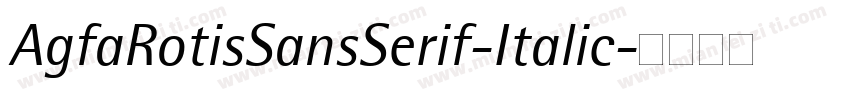 AgfaRotisSansSerif-Italic字体转换