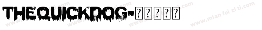 TheQuickDog字体转换 TheQuickDog字体转换
