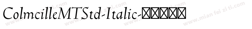 ColmcilleMTStd-Italic字体转换