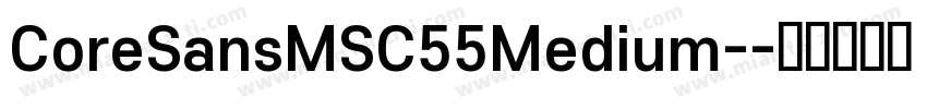 CoreSansMSC55Medium-字体转换