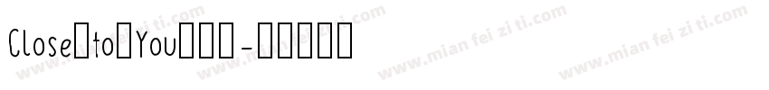 Close+to+You手机版字体转换