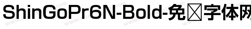 ShinGoPr6N-Bold字体转换