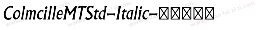 ColmcilleMTStd-Italic字体转换