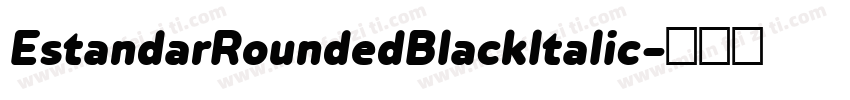 EstandarRoundedBlackItalic字体转换