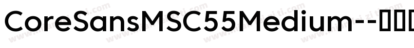 CoreSansMSC55Medium-字体转换