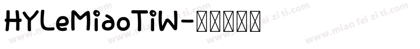 HYLeMiaoTiW字体转换