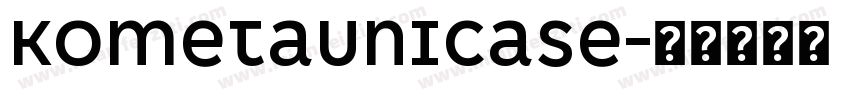 KometaUnicase字体转换