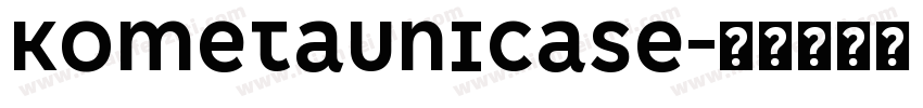 KometaUnicase字体转换