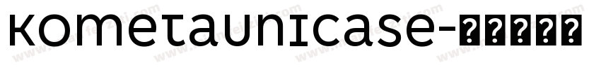 KometaUnicase字体转换