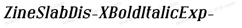 ZineSlabDis-XBoldItalicExp字体转换