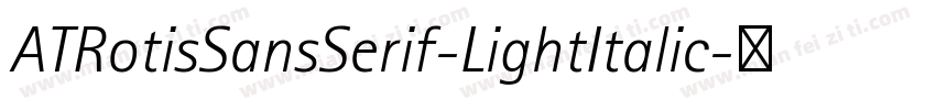 ATRotisSansSerif-LightItalic字体转换