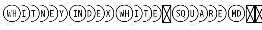 WhitneyIndexWhite-SquareMd字体转换