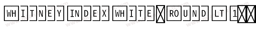 WhitneyIndexWhite-RoundLt1字体转换